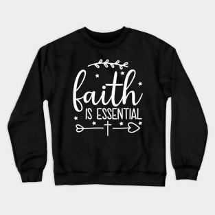 faith is essential Crewneck Sweatshirt